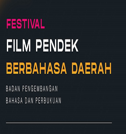 Festival Film Pendek Berbahasa Daerah Badan Pengembangan Dan Pembinaan Bahasa Kementerian Pendidikan Dan Kebudayaan