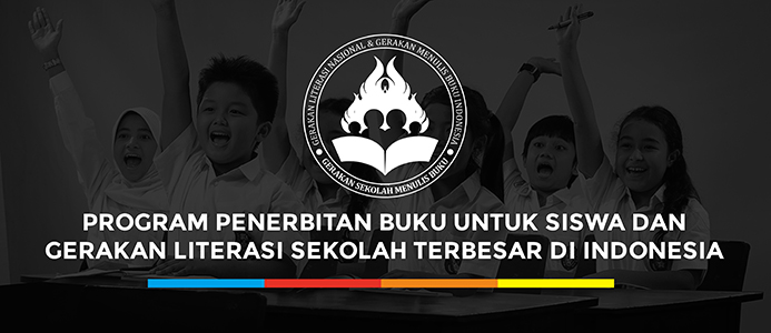 Program Penerbitan Buku Untuk Siswa dan Gerakan Literasi Sekolah Terbesar di Indonesia
